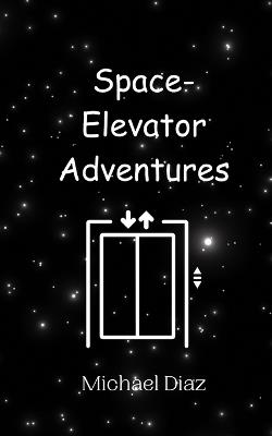 Space-Elevator Adventures - Michael Diaz - cover