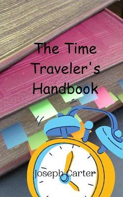 The Time Traveler's Handbook - Joseph Carter - cover