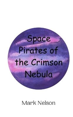 Space Pirates of the Crimson Nebula - Nelson - cover