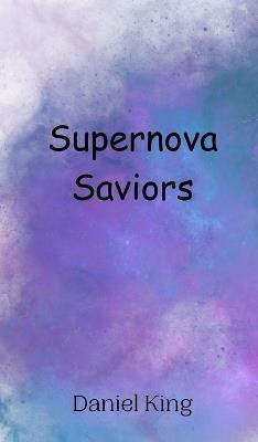 Supernova Saviors - Daniel King - cover