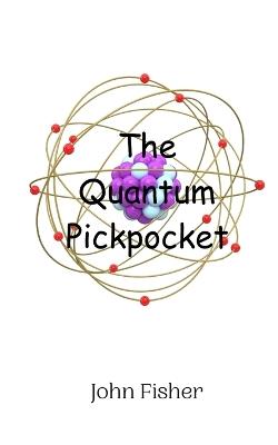 The Quantum Pickpocket - John Fisher - cover