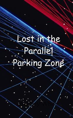 Lost in the Parallel Parking Zone - Audrey White - cover