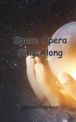 Space Opera Sing-Along - James Parker - cover