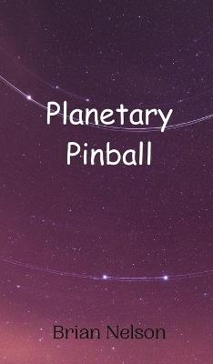 Planetary Pinball - Brian Nelson - cover