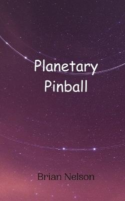 Planetary Pinball - Brian Nelson - cover