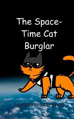 The Space-Time Cat Burglar - Madeline Martinez - cover