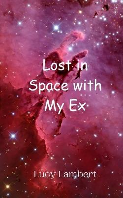 Lost in Space with My Ex - Lucy Lambert - cover