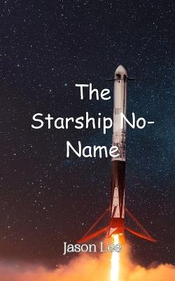 The Starship No-Name - Jason Lee - cover