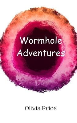 Wormhole Adventures - Olivia Price - cover
