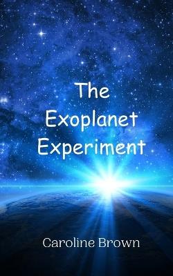 The Exoplanet Experiment - Caroline Brown - cover