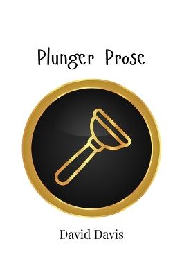 Plunger Prose - David Davis - cover