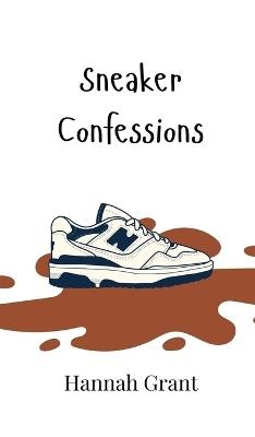 Sneaker Confessions - Hannah Grant - cover
