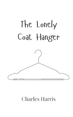 The Lonely Coat Hanger - Charles Harris - cover