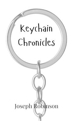Keychain Chronicles - Joseph Robinson - cover