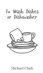 To Wash Dishes or Dishwasher