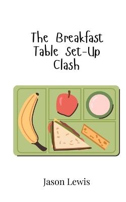 The Breakfast Table Set-Up Clash - Jason Lewis - cover