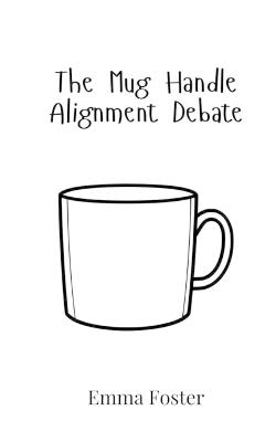 The Mug Handle Alignment Debate - Emma Foster - cover