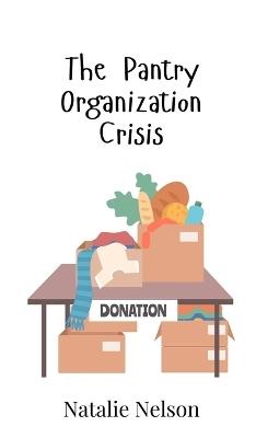 The Pantry Organization Crisis - Natalie Nelson - cover