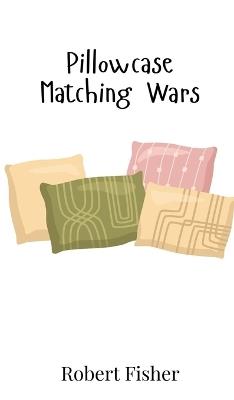 Pillowcase Matching Wars - Robert Fisher - cover