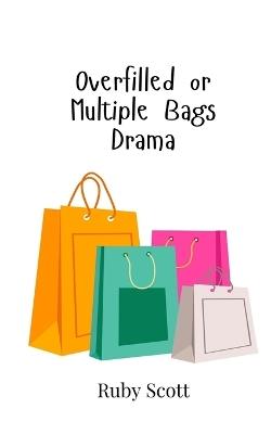 Overfilled or Multiple Bags Drama - Ruby Scott - cover