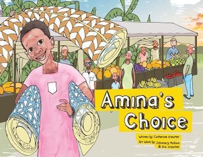 Amina's Choice: A Cinderella Story: In Uganda! - Catherine Kreutter - cover
