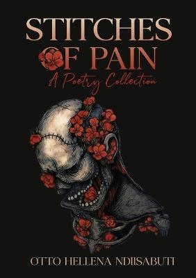 Stitches of pain: A poetry collection - Otto Hellena Ndiisabuti - cover
