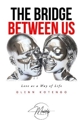 The Bridge Between Us: Love as a way of life - Glenn Kotengo - cover