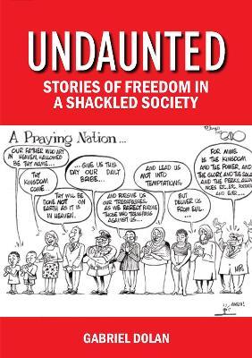 Undaunted: Stories of Freedom in a Shackled Society - Gabriel Dolan - cover