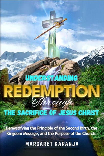 Understanding Redemption Through The Sacrifice of Jesus Christ