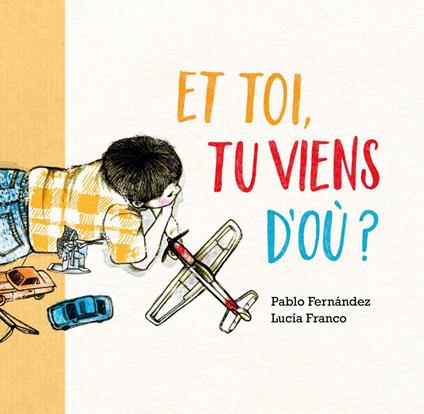 Et toi, tu viens d'où ? - Pablo Fernández,Lucía Franco - ebook