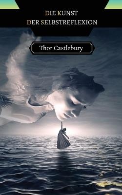 Die Kunst der Selbstreflexion - Thor Castlebury - cover