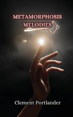 Metamorphosis Melodies - Clement Portlander - cover