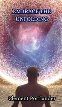 Embrace the Unfolding - Clement Portlander - Libro in lingua ...