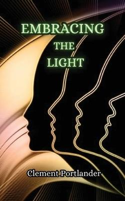 Embracing the Light - Clement Portlander - cover