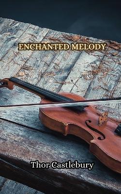 Enchanted Melody - Thor Castlebury - cover