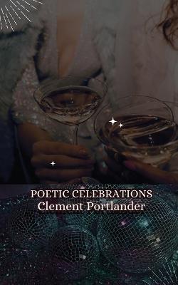 Poetic Celebrations - Clement Portlander - cover