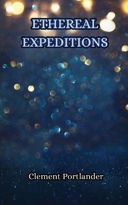 Ethereal Expeditions - Clement Portlander - cover