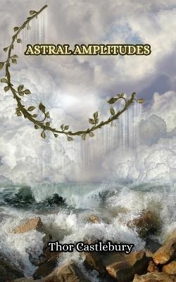 Astral Amplitudes - Thor Castlebury - cover