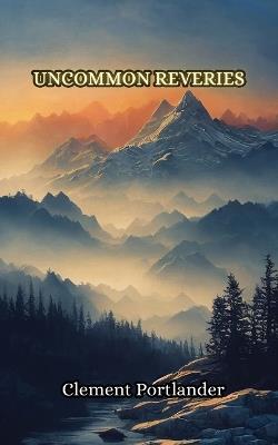 Uncommon Reveries - Clement Portlander - cover