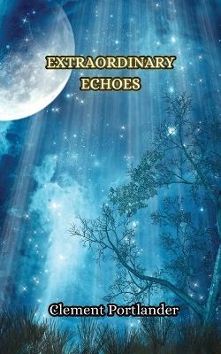 Extraordinary Echoes - Clement Portlander - cover