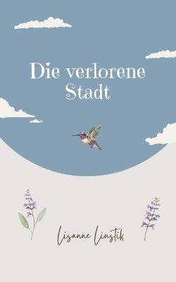 Die verlorene Stadt - Lisanne Liustik - cover