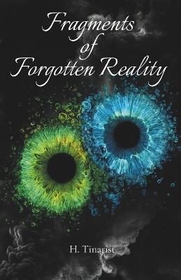 Fragments of Forgotten Reality: Fragments of Forgotten Reality: A slow-burn astral fantasy romance about morally grey identity, free will, and the power of a promise. - H Tinarist - cover