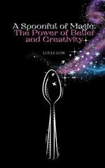 A Spoonful of Magic: The Power of Belief and Creativity
