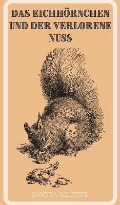 Das Eichhörnchen und der verlorene Nuss - Sandra Squirrel - cover