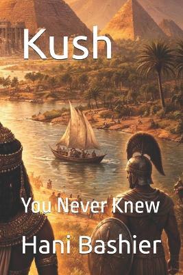 Kush: You Never Knew - Hani Bashier - cover