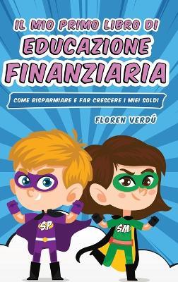 Il Mio Primo Libro Di Educazione Finanziaria - Floren Verdú - cover