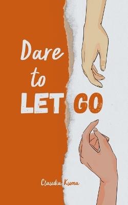 Dare to Let Go - Claudia Kuma - cover