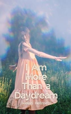 I Am More Than a Daydream - Melani Helimets - cover
