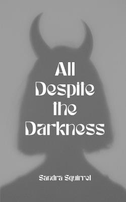 All Despite the Darkness - Sandra Squirrel - cover