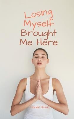 Losing Myself Brought Me Here - Claudia Kuma - cover